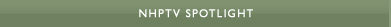 NHPTV Spotlight