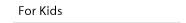 For Kids